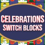 Celebrations Switch Blocks